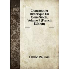 

Книга Chansonnier Historique Du Xviiie Siècle, Volume 9 (French Edition)