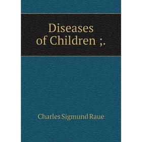 

Книга Diseases of Children;.