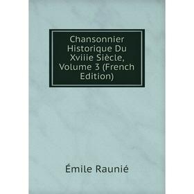 

Книга Chansonnier Historique Du Xviiie Siècle, Volume 3 (French Edition)