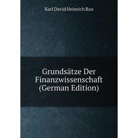 

Книга Grundsätze Der Finanzwissenschaft (German Edition)