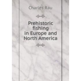 

Книга Prehistoric fishing in Europe and North America