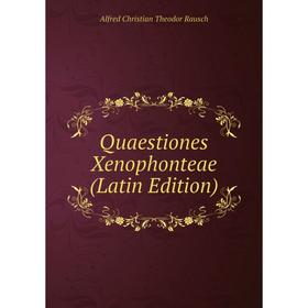 

Книга Quaestiones Xenophonteae (Latin Edition)