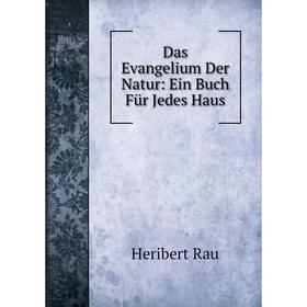 

Книга Das Evangelium Der Natur: Ein Buch Für Jedes Haus