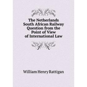 

Книга The Netherlands South African Railway Question from the Point of View of International Law