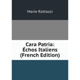 

Книга Cara Patria: Échos Italiens (French Edition)