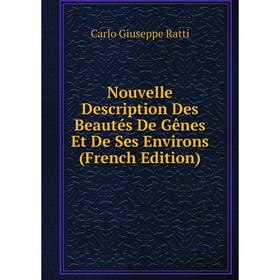 

Книга Nouvelle Description Des Beautés De Gênes Et De Ses Environs