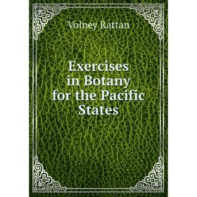 

Книга Exercises in Botany for the Pacific States