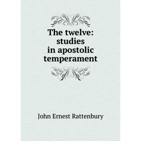 

Книга The twelve: studies in apostolic temperament