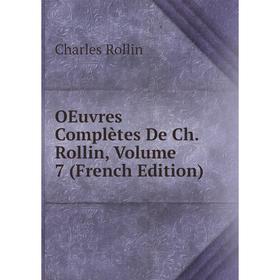 

Книга Oeuvres complètes De Ch Rollin, Volume 7