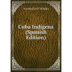 

Книга Cuba Indígena (Spanish Edition)