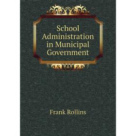

Книга School Administration in Municipal Government