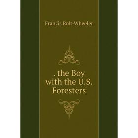 

Книга . the Boy with the U.S. Foresters