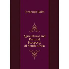 

Книга Agricultural and Pastoral Prospects of South Africa