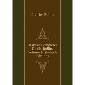 

Книга Oeuvres complètes De Ch Rollin, Volume 16