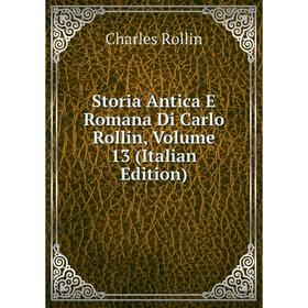 

Книга Storia Antica E Romana Di Carlo Rollin, Volume 13 (Italian Edition)
