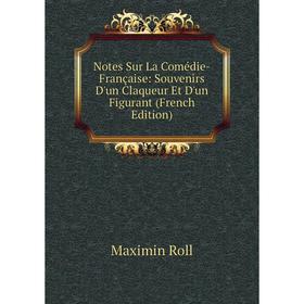 

Книга Notes Sur La Comédie-Française: Souvenirs D'un Claqueur Et D'un Figurant