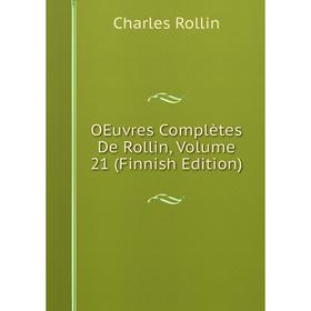 

Книга Oeuvres complètes De Rollin, Volume 21 (Finnish Edition)