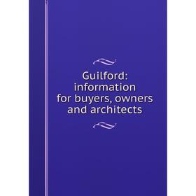 

Книга Guilford: information for buyers, owners and architects