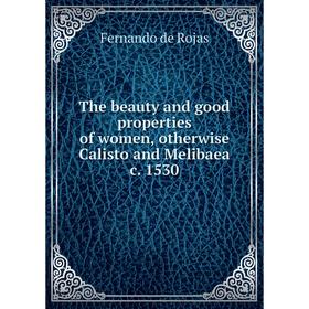 

Книга The beauty and good properties of women, otherwise Calisto and Melibaea c. 1530