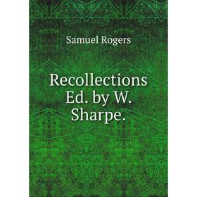 

Книга Recollections Ed. by W. Sharpe.