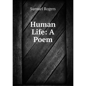 

Книга Human Life: A Poem