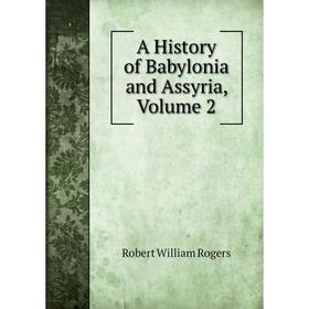 

Книга A History of Babylonia and Assyria, Volume 2