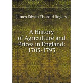 

Книга A History of Agriculture and Prices in England: 1703-1793