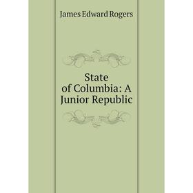 

Книга State of Columbia: A Junior Republic