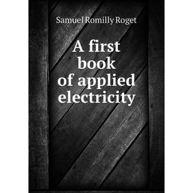 

Книга A first book of applied electricity