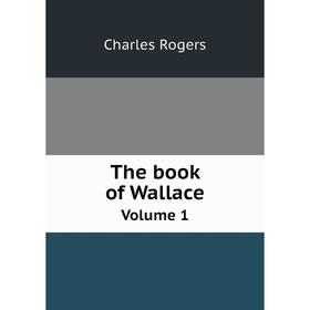 

Книга The book of WallaceVolume 1