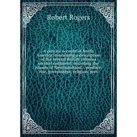 

Книга A concise account of North America: containing a description of the several British colonies on that continent, including the islands of Newfoun