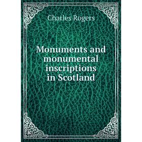 

Книга Monuments and monumental inscriptions in Scotland