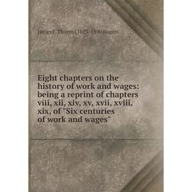 

Книга Eight chapters on the history of work and wages: being a reprint of chapters viii, xii, xiv, xv, xvii, xviii, xix, of Six centuries of work and