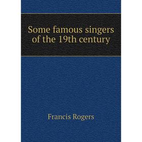 

Книга Some famous singers of the 19th century