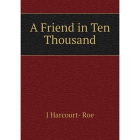 

Книга A Friend in Ten Thousand