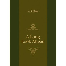 

Книга A Long Look Ahead