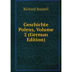 

Книга Geschichte Polens, Volume 2 (German Edition)