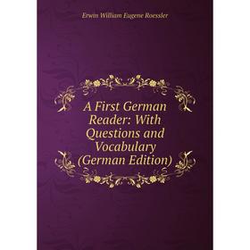 

Книга A First German Reader: With Questions and Vocabulary (German Edition)