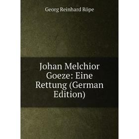 

Книга Johan Melchior Goeze: Eine Rettung