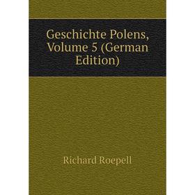 

Книга Geschichte Polens, Volume 5 (German Edition)