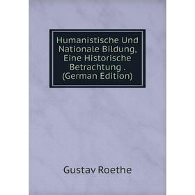 

Книга Humanistische Und Nationale Bildung, Eine Historische Betrachtung. (German Edition)