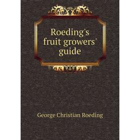 

Книга Roeding's fruit growers' guide