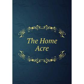 

Книга The Home Acre