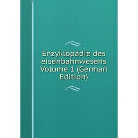 

Книга Enzyklopädie des eisenbahnwesens Volume 1 (German Edition)