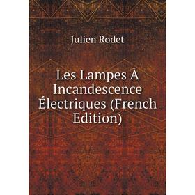 

Книга Les Lampes À Incandescence Électriques