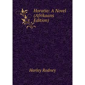 

Книга Horatio: A Novel (Afrikaans Edition)