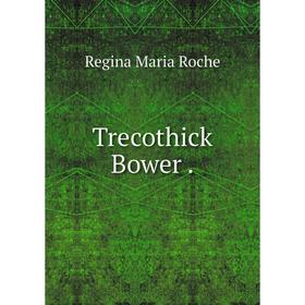 

Книга Trecothick Bower.