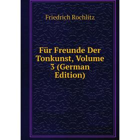 

Книга Für Freunde Der Tonkunst, Volume 3 (German Edition)