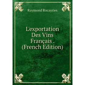 

Книга L'exportation Des Vins Français