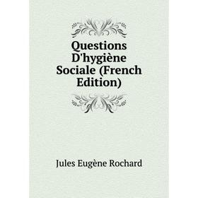 

Книга Questions D'hygiène Sociale (French Edition)